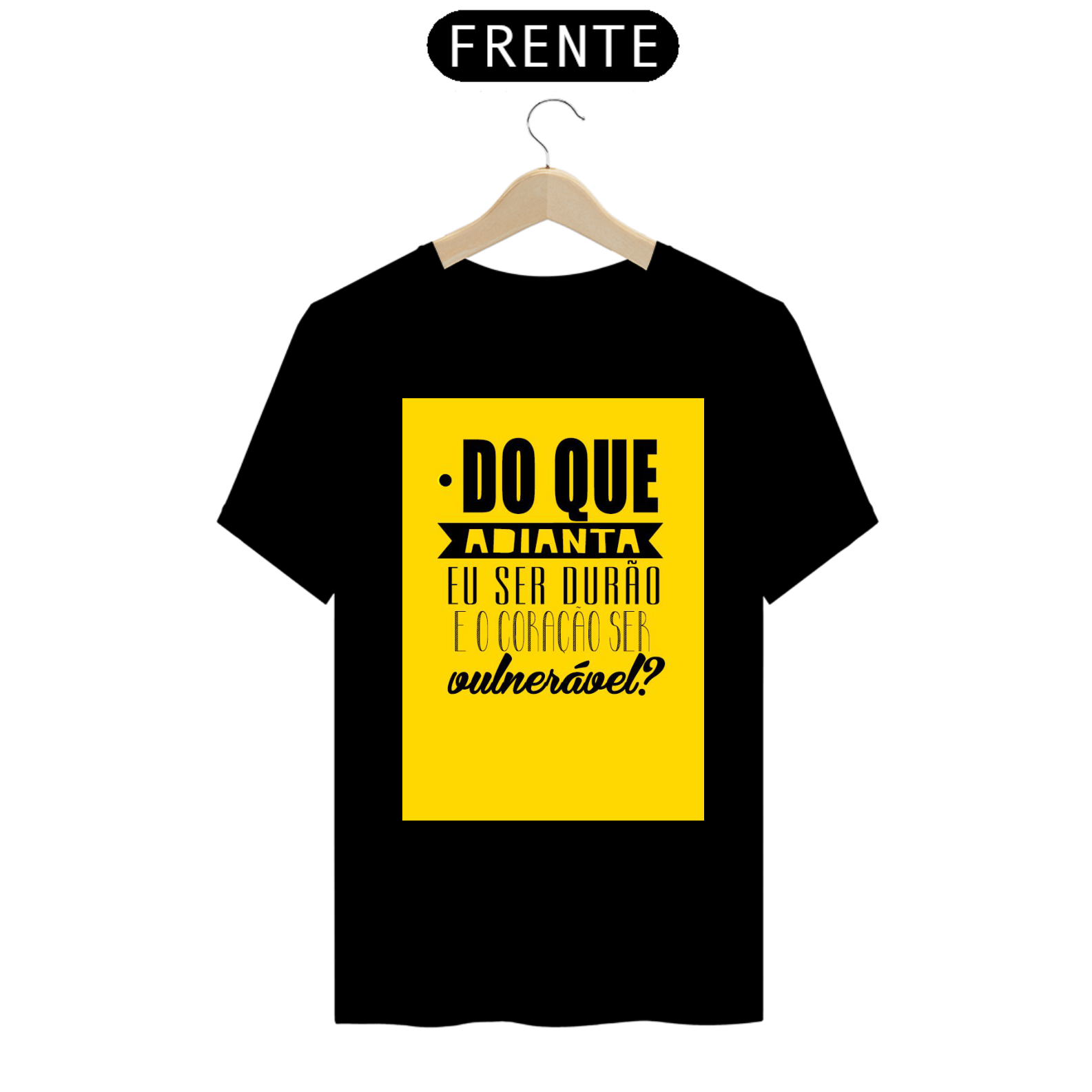 Nome do produto: CAMISA DO QUE ADIANTA EU SER DURÃO