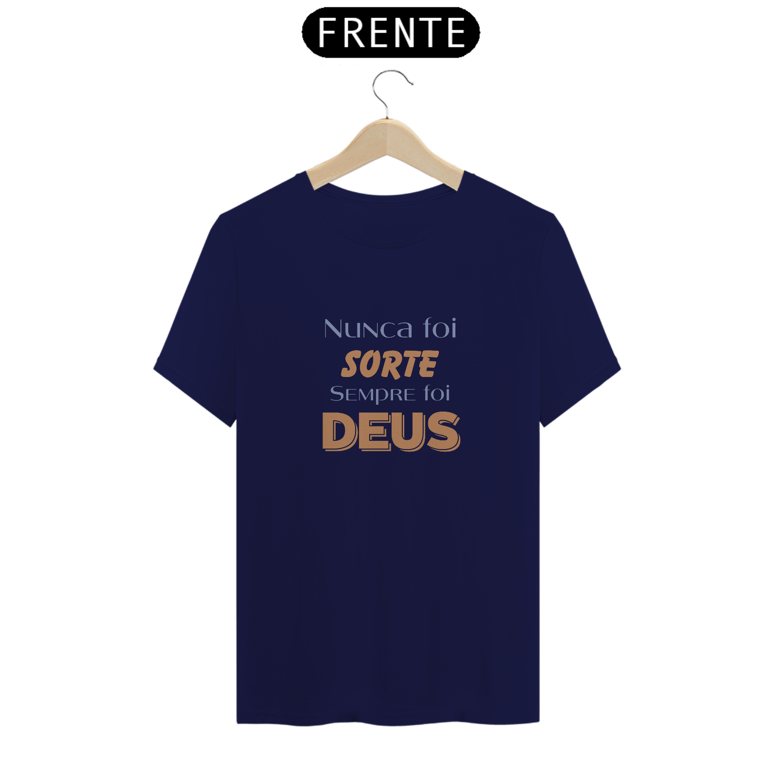 Nome do produto: Camiseta Sempre Foi Deus