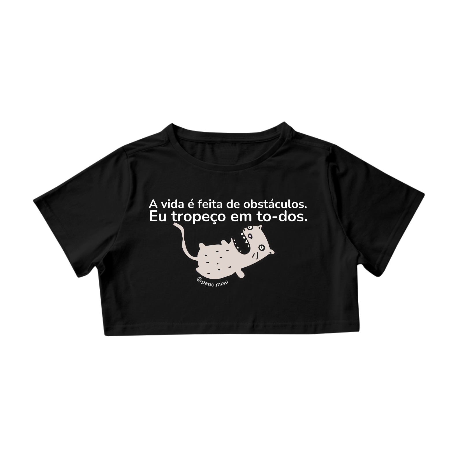 Nome do produto: Cropped - a vida é feita de obstáculos