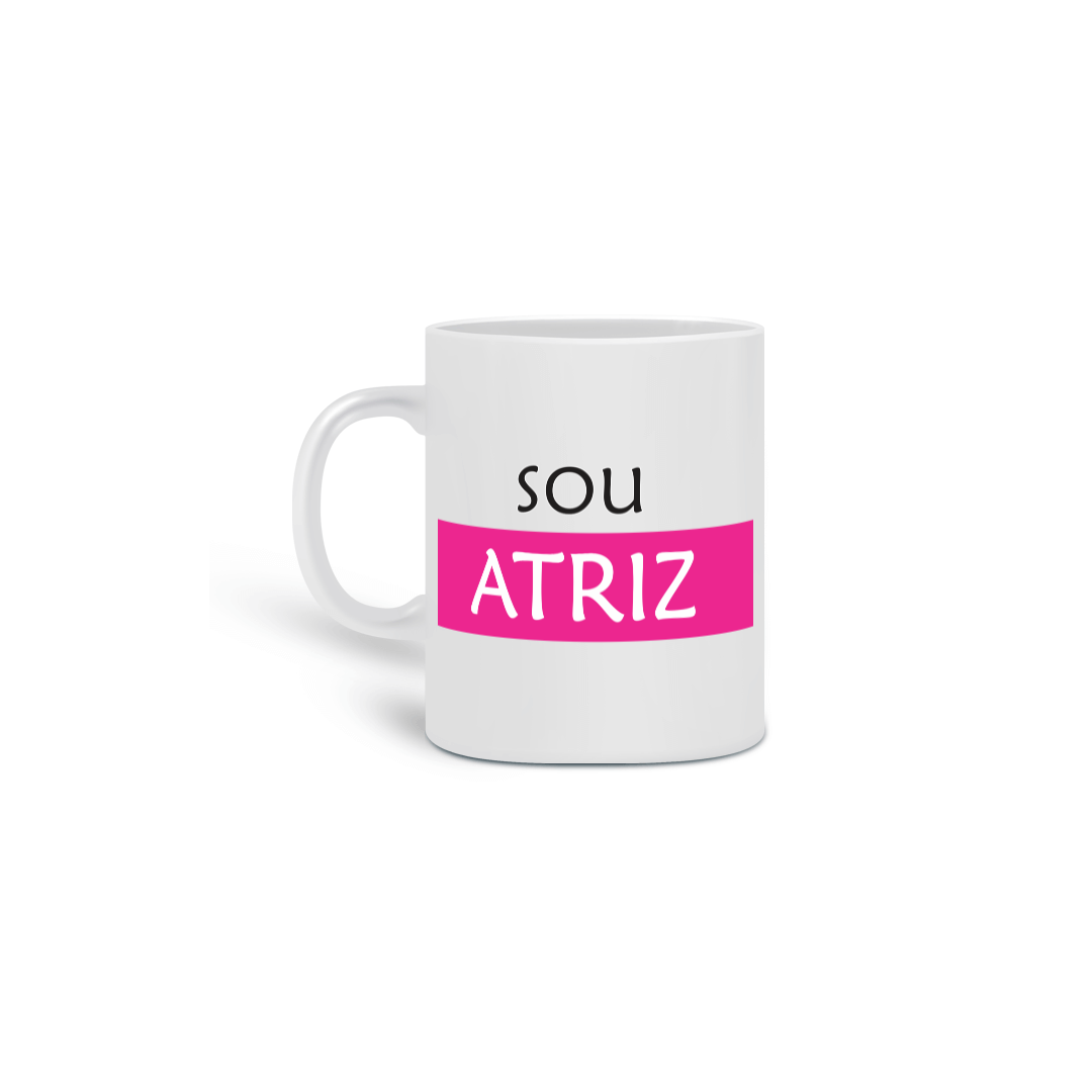 Nome do produto: Caneca Sou Atriz