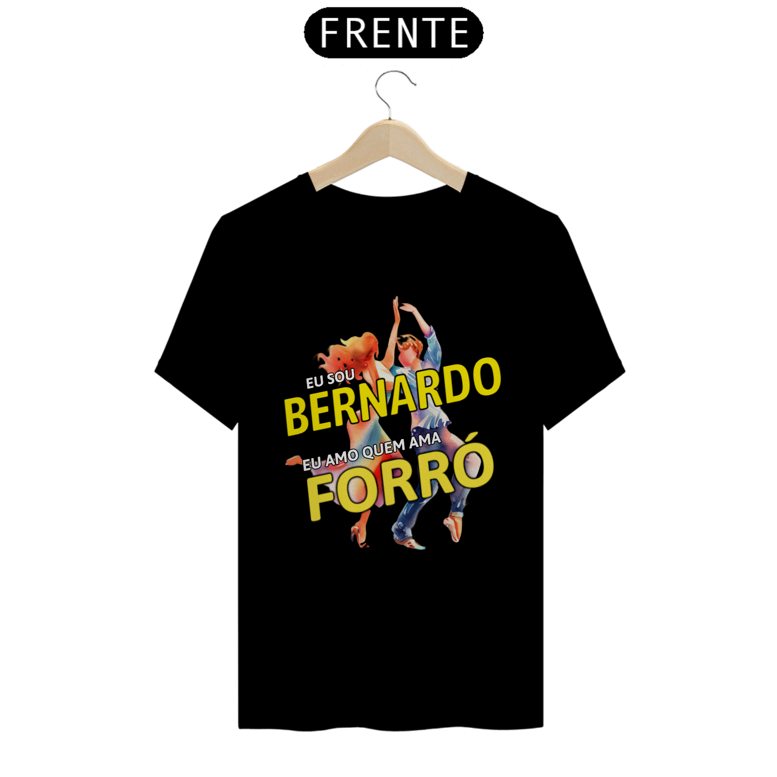 Nome do produto: Camisa \'\'Eu sou Bernardo, eu amo quem ama FORRÓ\'\'