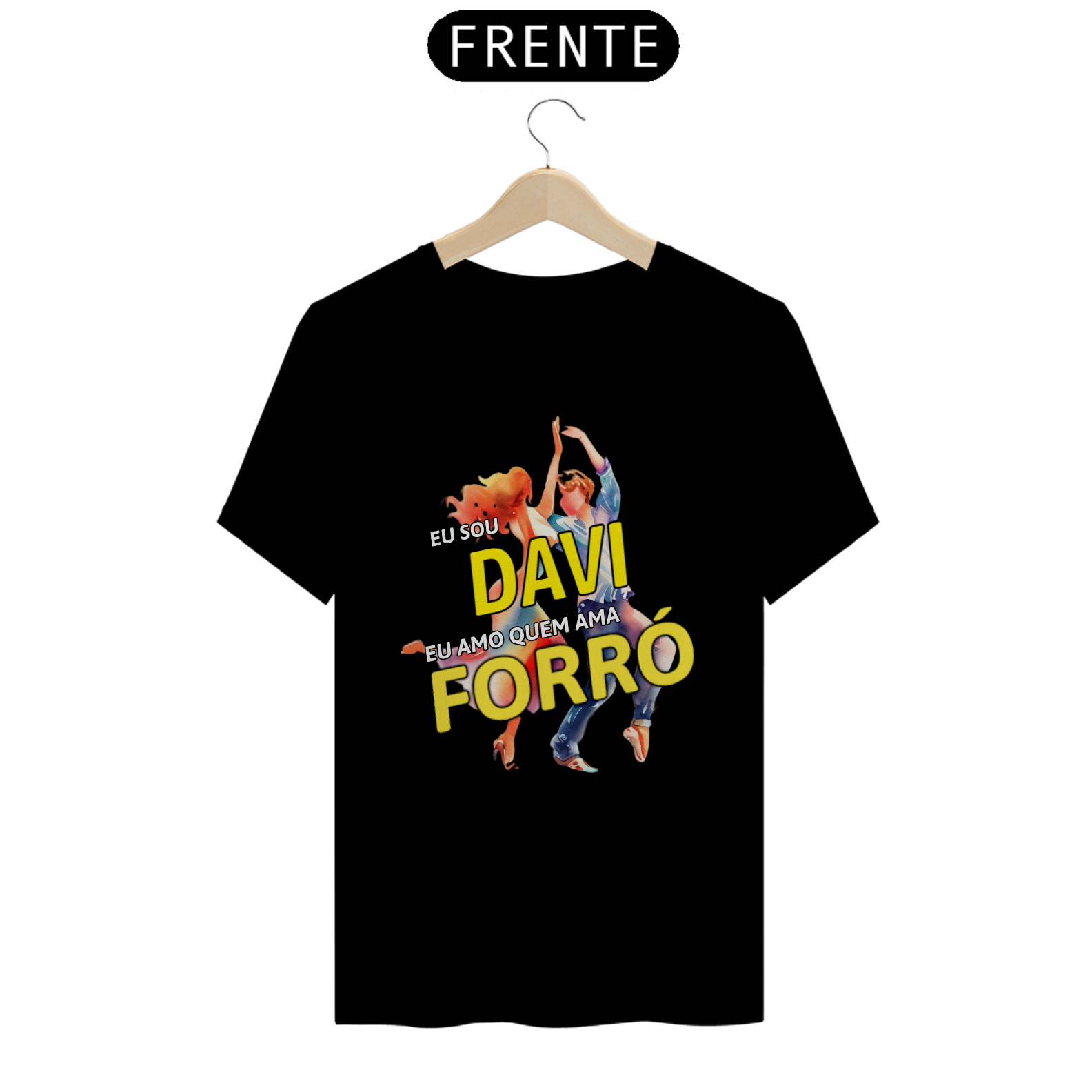 Nome do produto: Camisa \'\'Eu sou Davi, eu amo quem ama FORRÓ\'\'