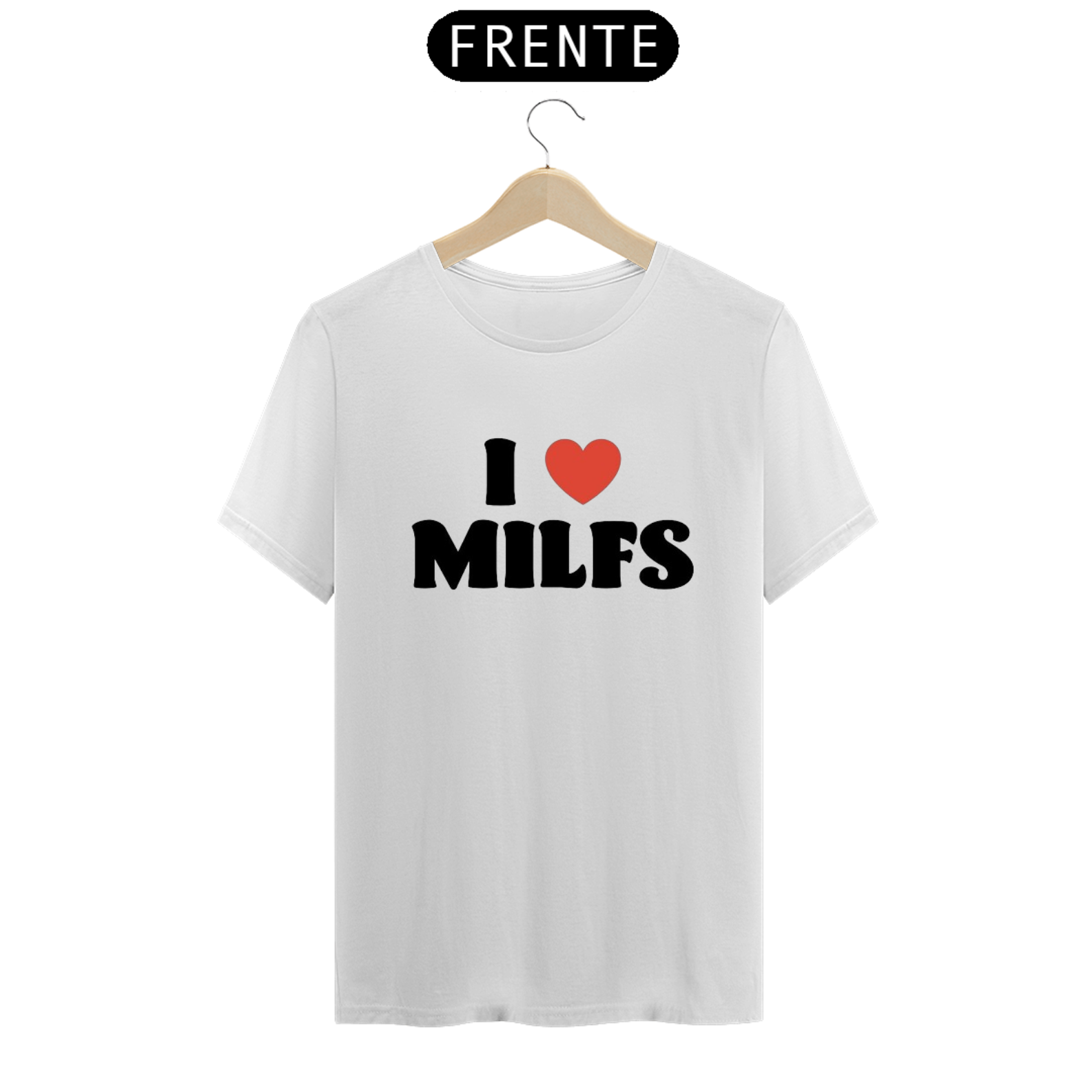 Nome do produto: Camiseta I Love Milfs Branca