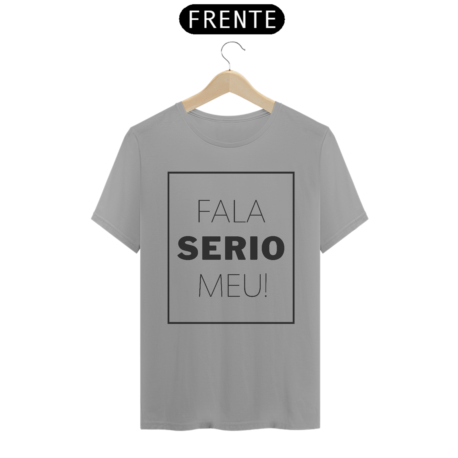 Nome do produto: FALA SERIO MEU CAMISETA
