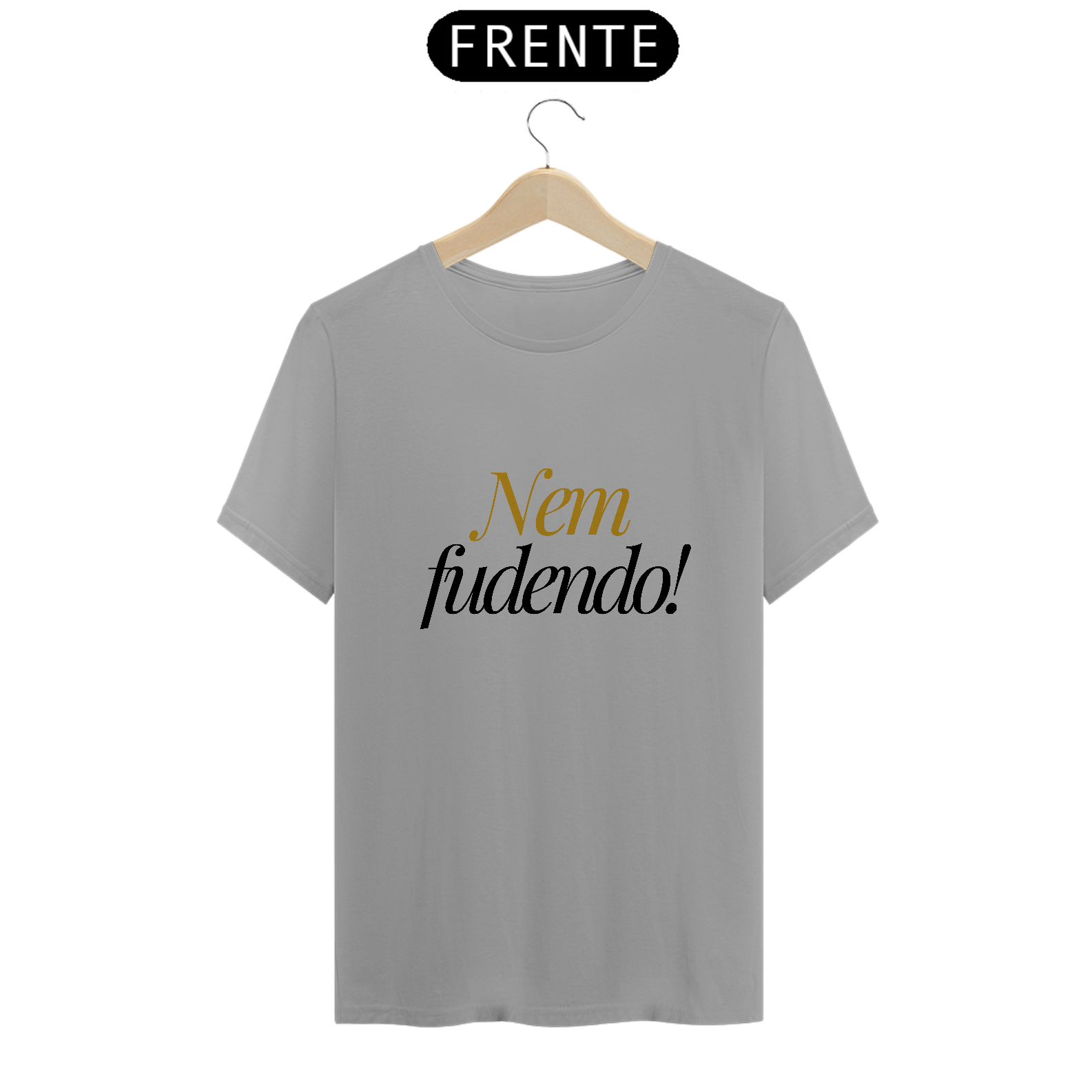 Nome do produto: Camiseta nem fudendo