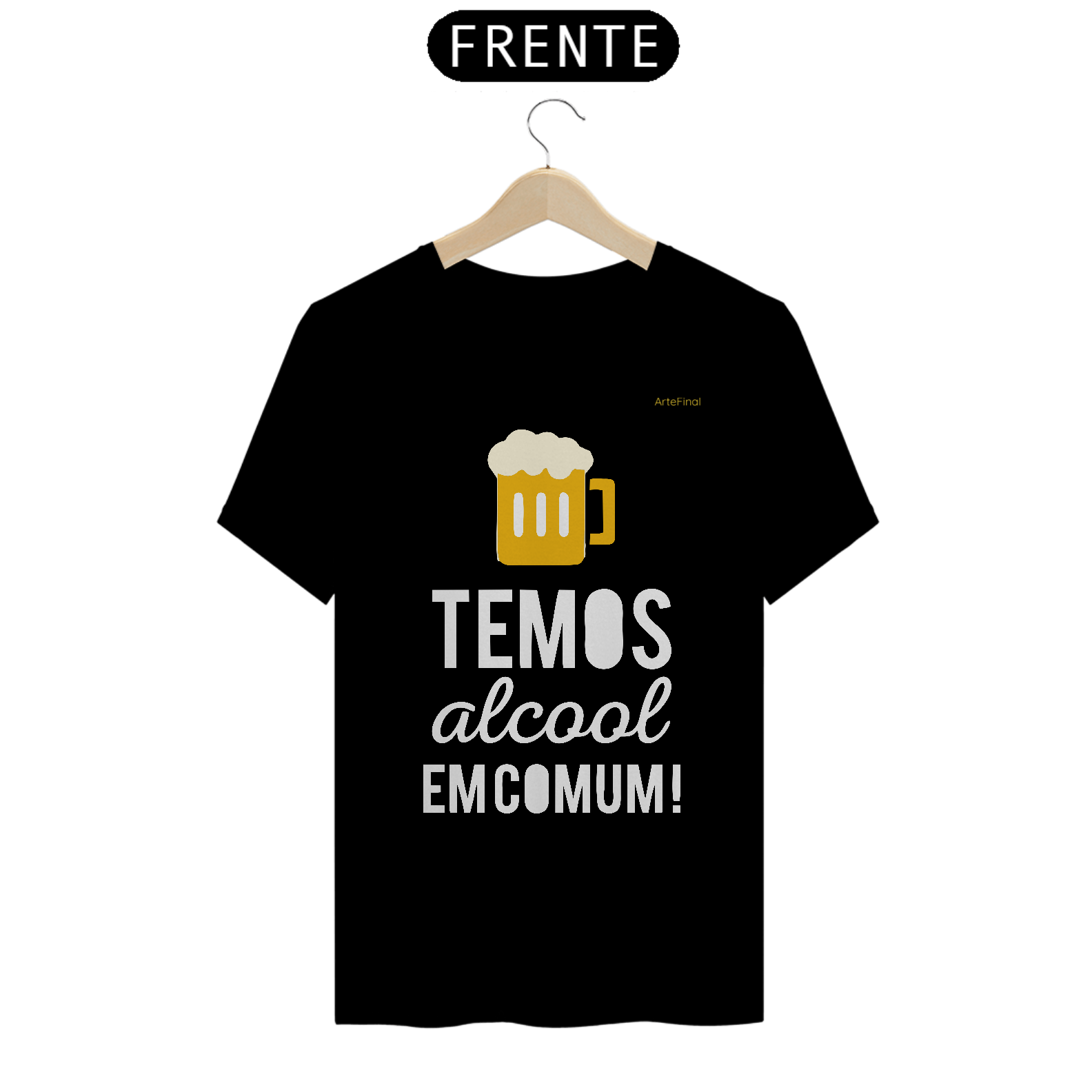 Nome do produto: Camisa QUALITY : H U M O R - TEMOS ALCOOL EM COMUM