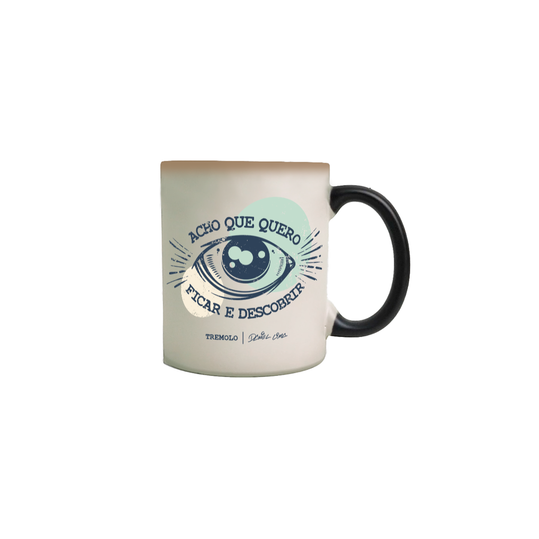 Nome do produto: Magic Mug - Acho Que Quero Ficar e Descobrir