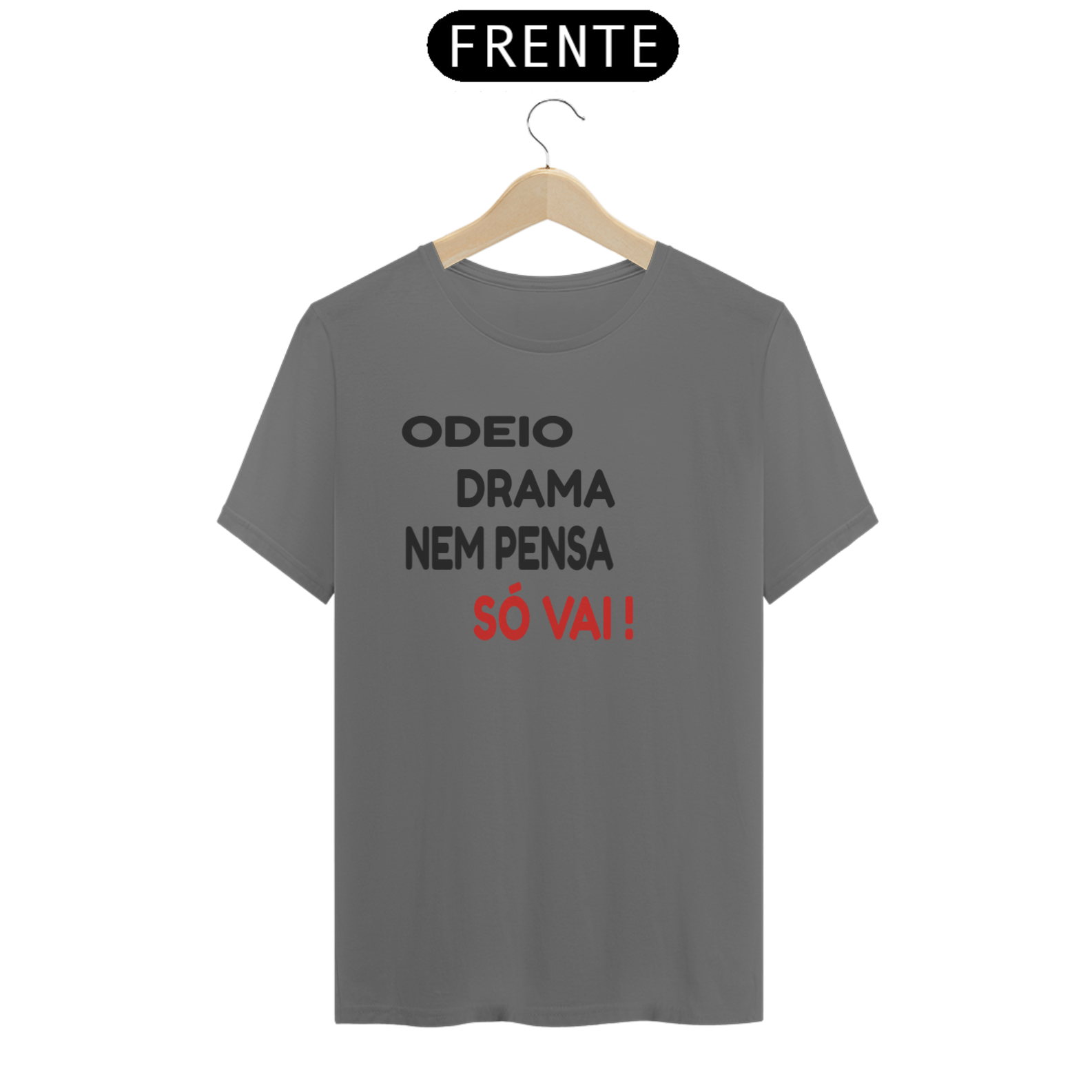 Nome do produto: CAMISA *NEM PENSA SÓ VAI !* 