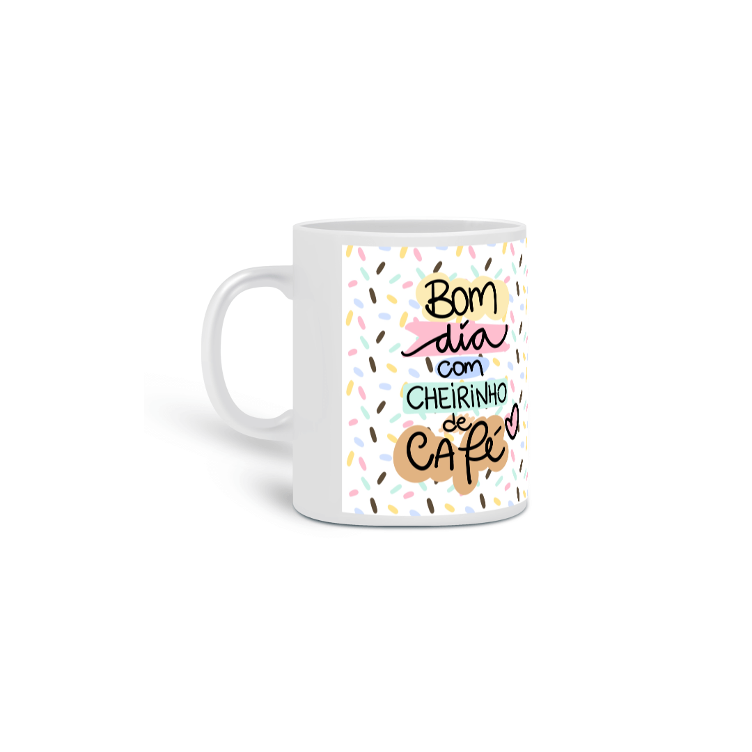 Nome do produto: Caneca Café Bom Dia Com Cheirinho De Café