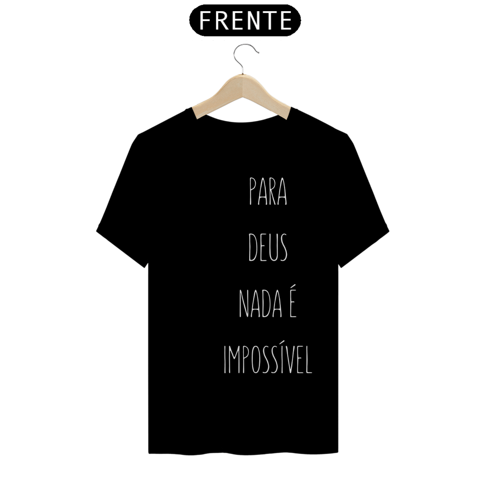 Nome do produto: Camiseta Frases - Para Deus Nada é Impossível - Estampa Branca