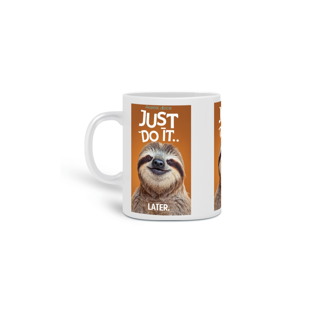 Nome do produto: CANECA PERSONALIZADA CRIATIVA EM CERÂMICA, 325ML C/03 LADOS JUST DO IT LATER 