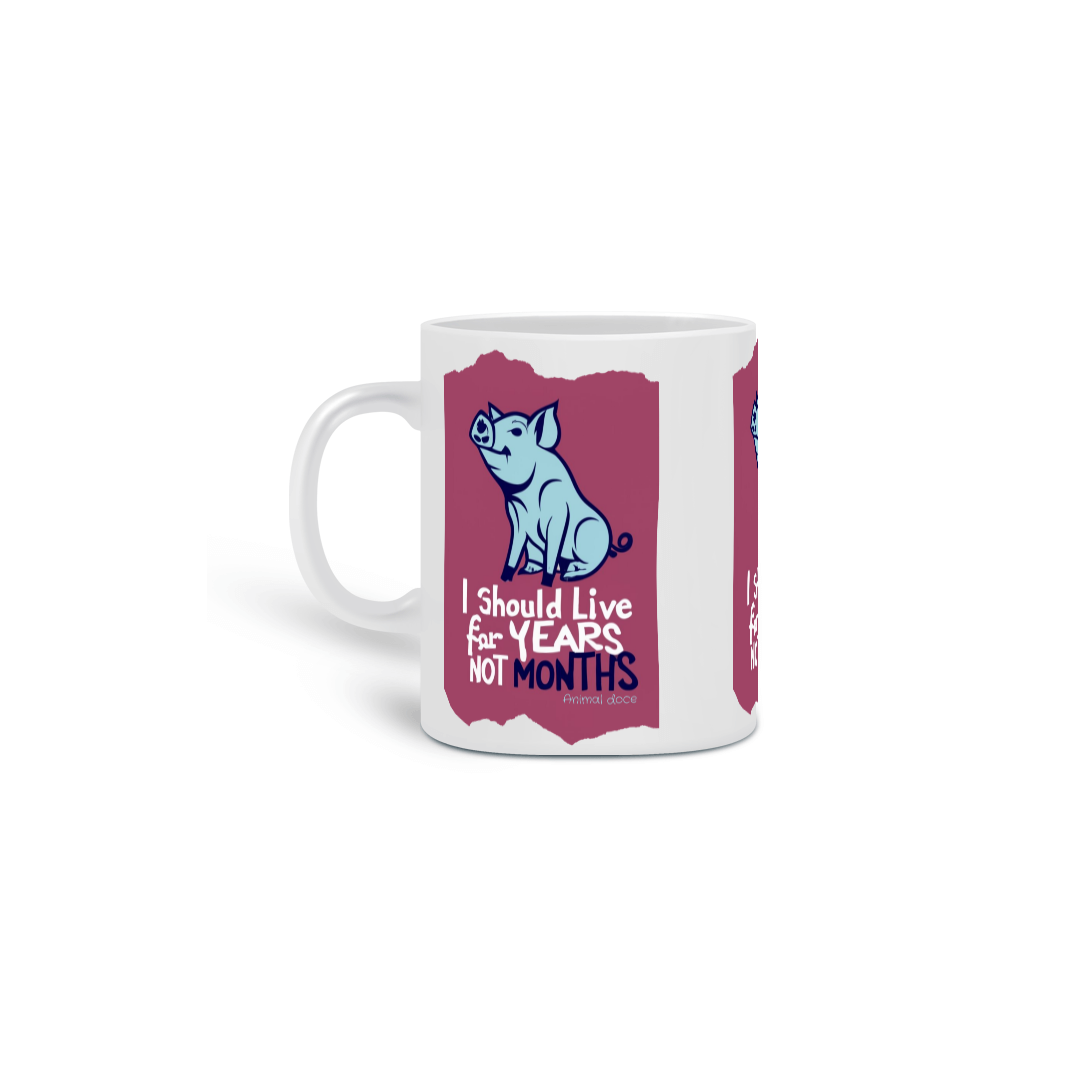 Nome do produto: CANECA PERSONALIZADA CRIATIVA EM CERÂMICA 325ML 03 LADOS PIG, LINHA VEGAN, I SHOULD LIVE 