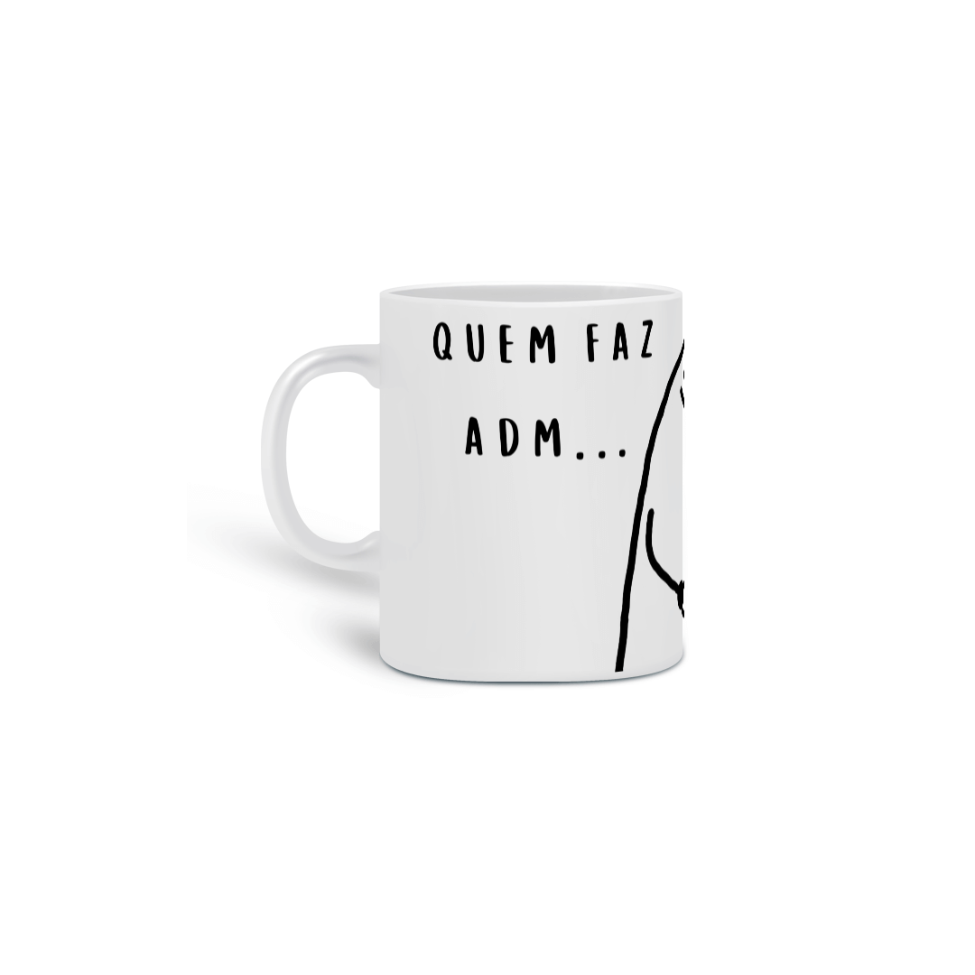 Nome do produto: QUEM FAZ ADM TAMBÉM TOMA CAFÉ