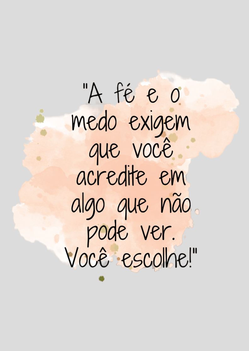Nome do produto: Poster Retrato “A fé e o medo exigem que você acredite em algo que não pode ver. Você escolhe!”