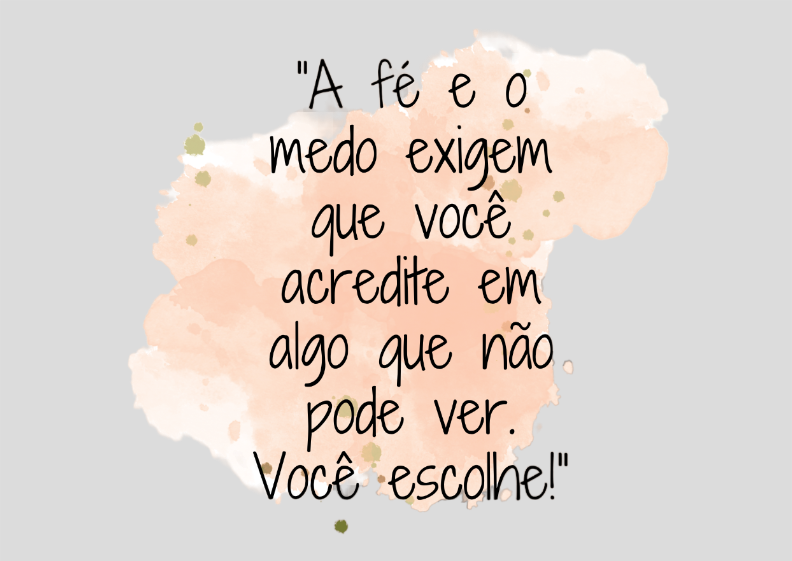 Nome do produto: Poster Paisagem “A fé e o medo exigem que você acredite em algo que não pode ver. Você escolhe!”