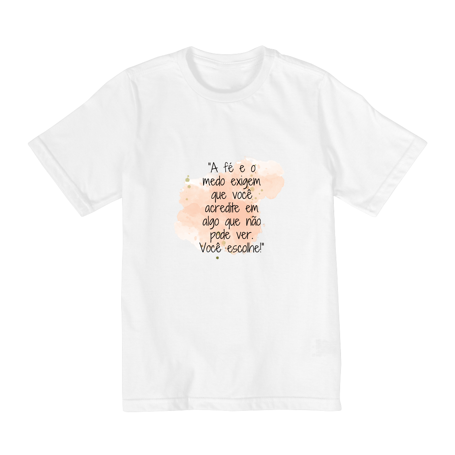 Nome do produto: Quality Infantil (2 a 8) “A fé e o medo exigem que você acredite em algo que não pode ver. Você escolhe!”