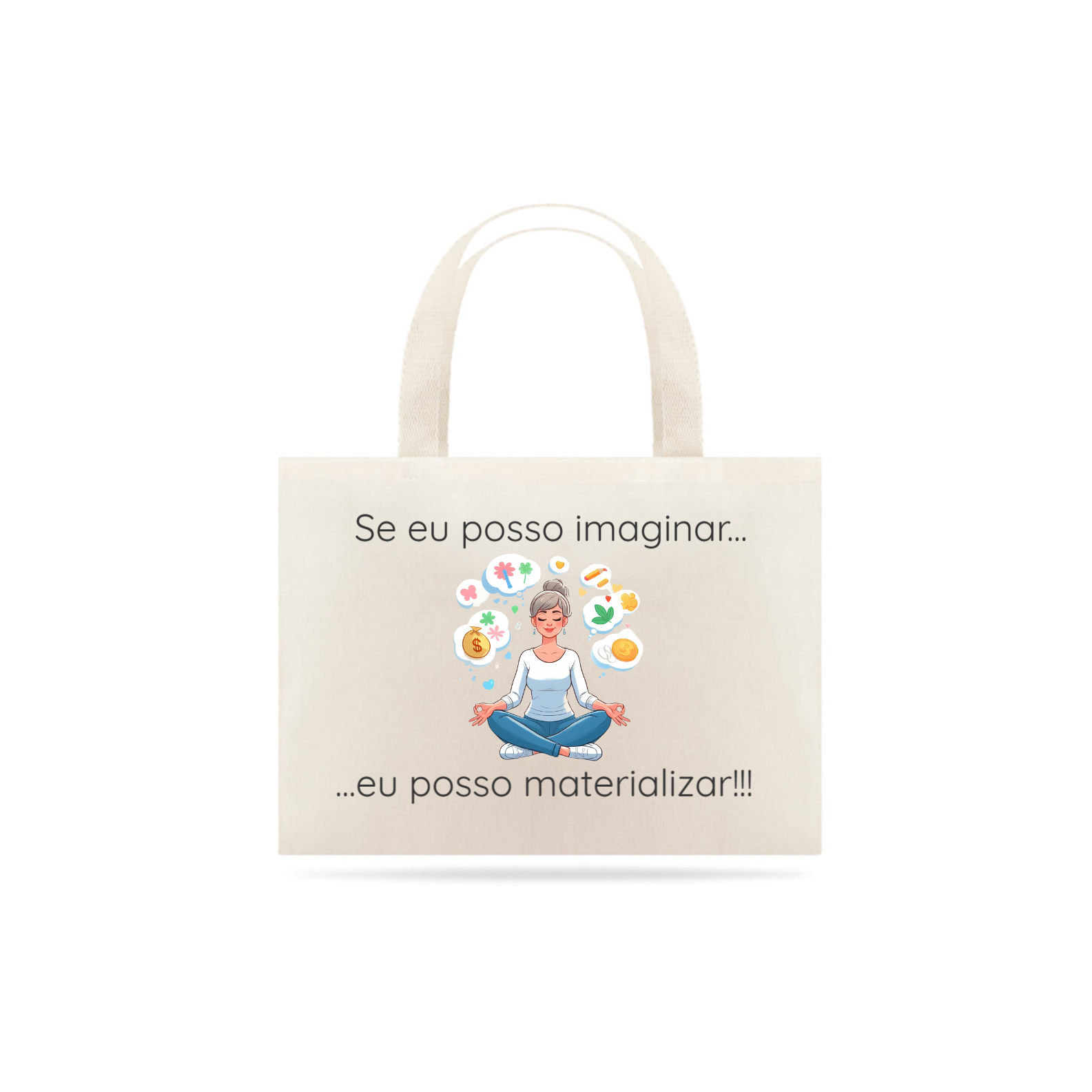 Nome do produto: Eco Bag - Se eu posso imaginar, eu posso materializar!!! Modelo 2