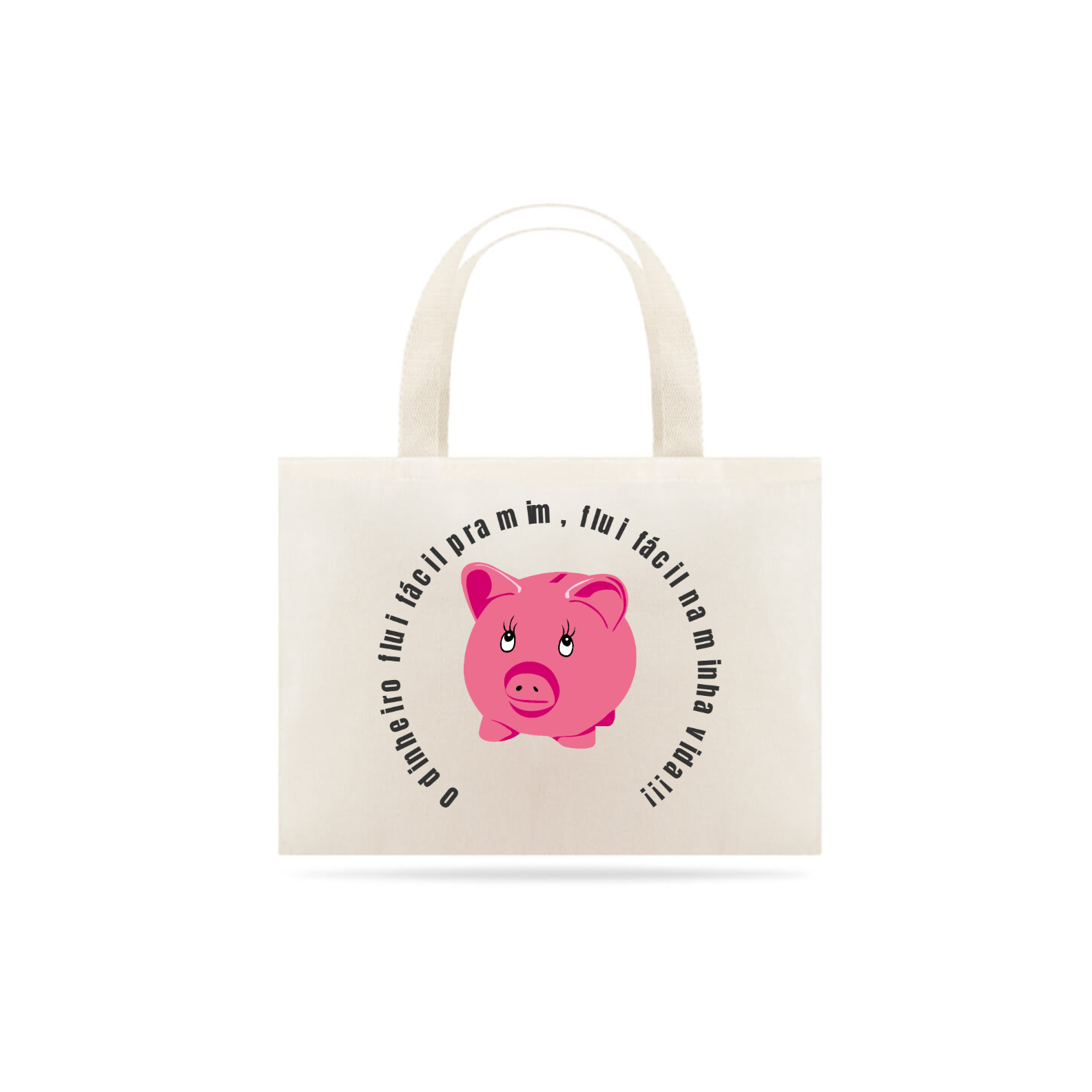 Nome do produto: Eco Bag - O dinheiro flui fácil pra mim, flui fácil na minha vida!!!