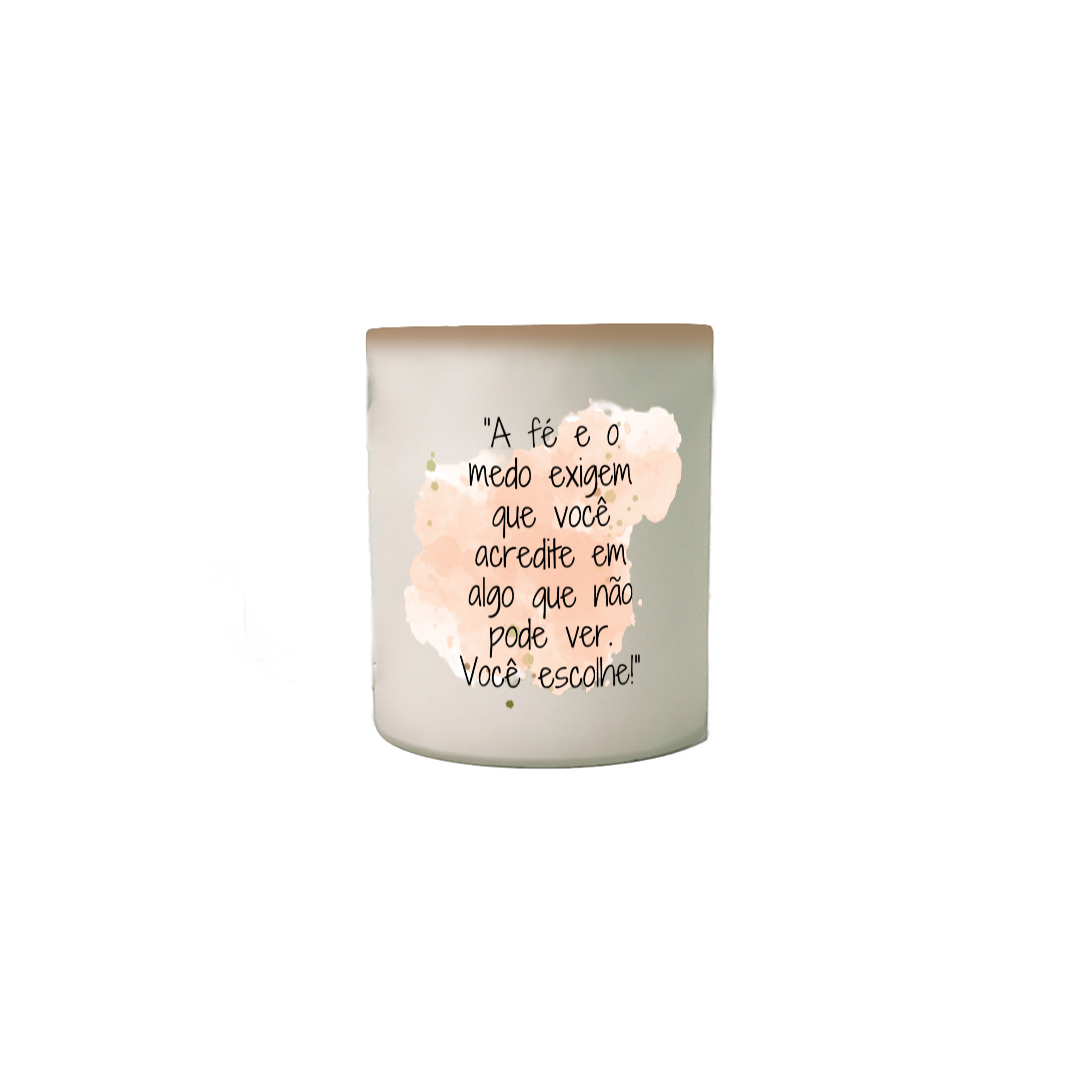 Nome do produto: Caneca Mágica  “A fé e o medo exigem que você acredite em algo que não pode ver. Você escolhe!”