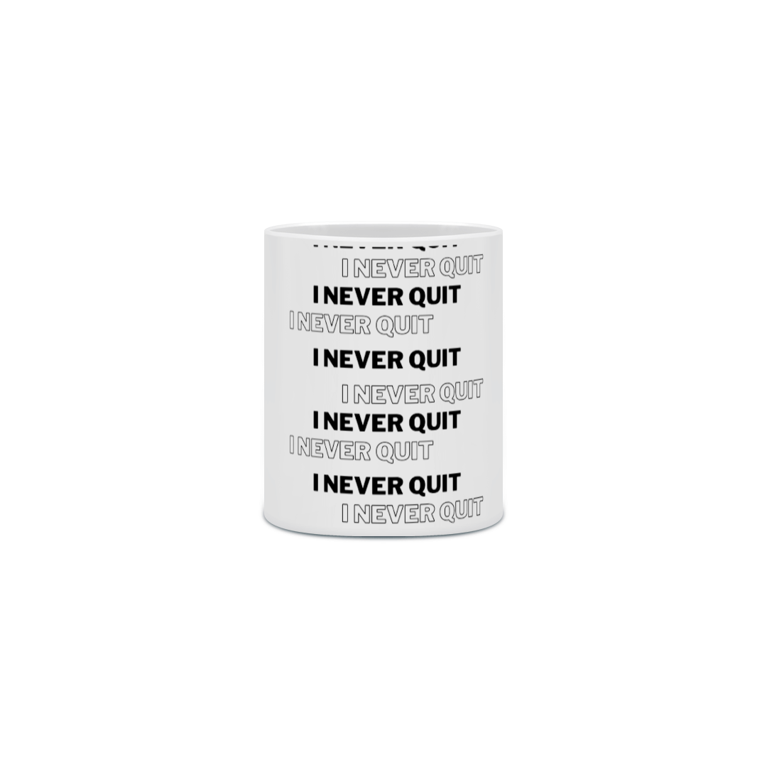 Nome do produto: Caneca Cerâmica - I Never Quit - Modelo 1