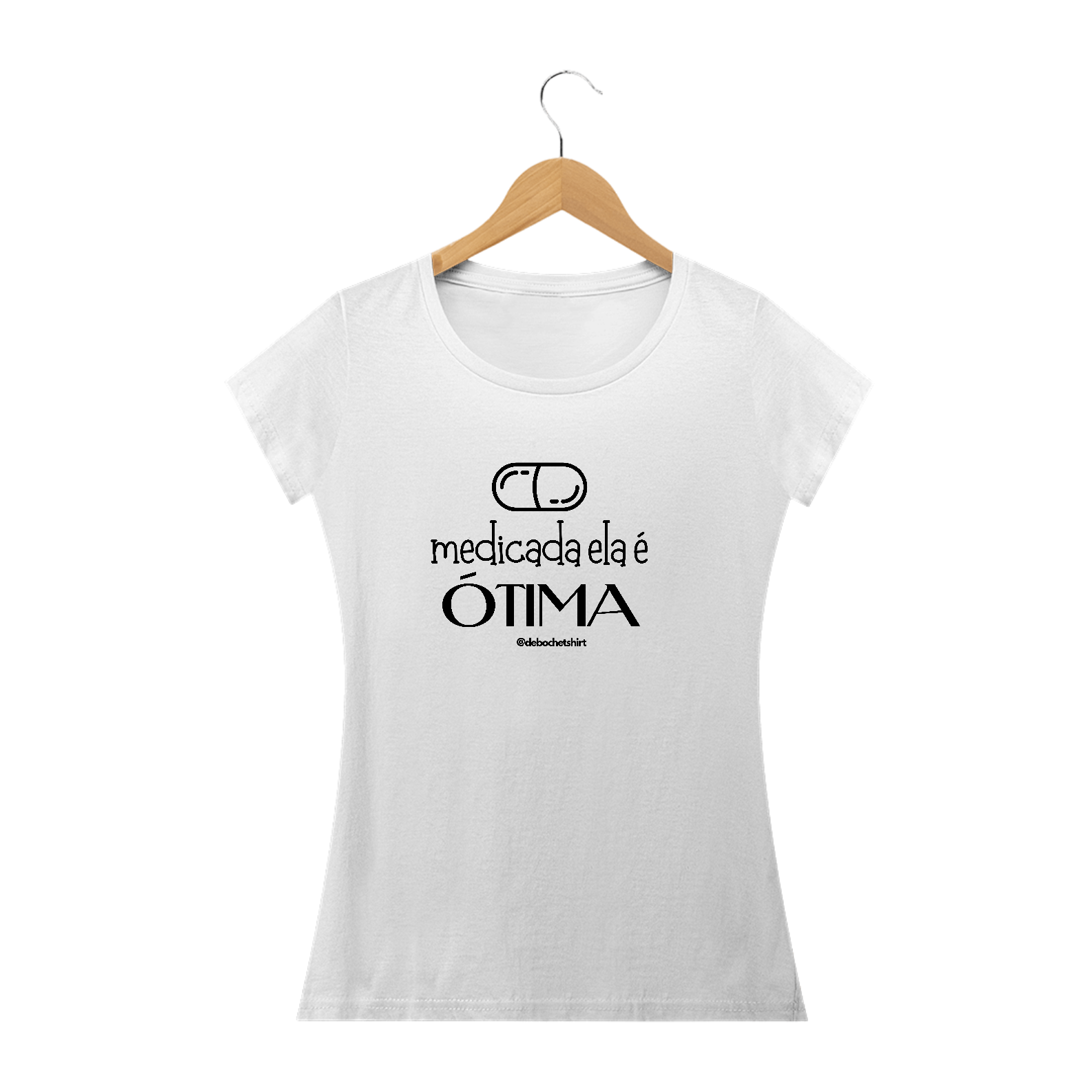 Nome do produto: Medicada ela é ótima!
