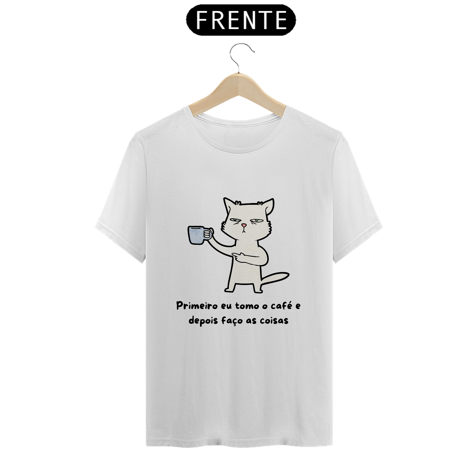 Nome do produto: Camiseta Primeiro eu tomo café