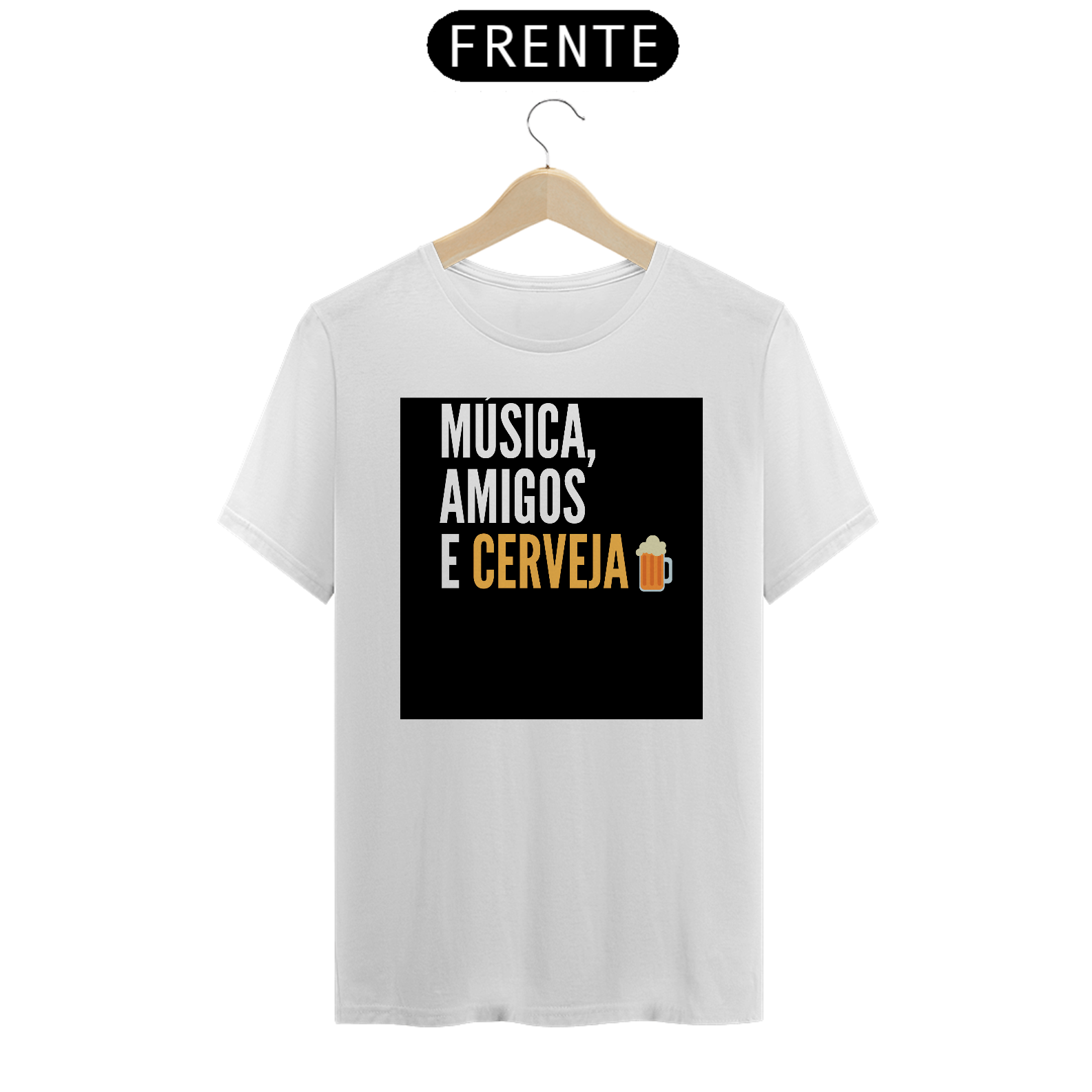 Nome do produto: MUSICA,AMIGOS E CERVEJA