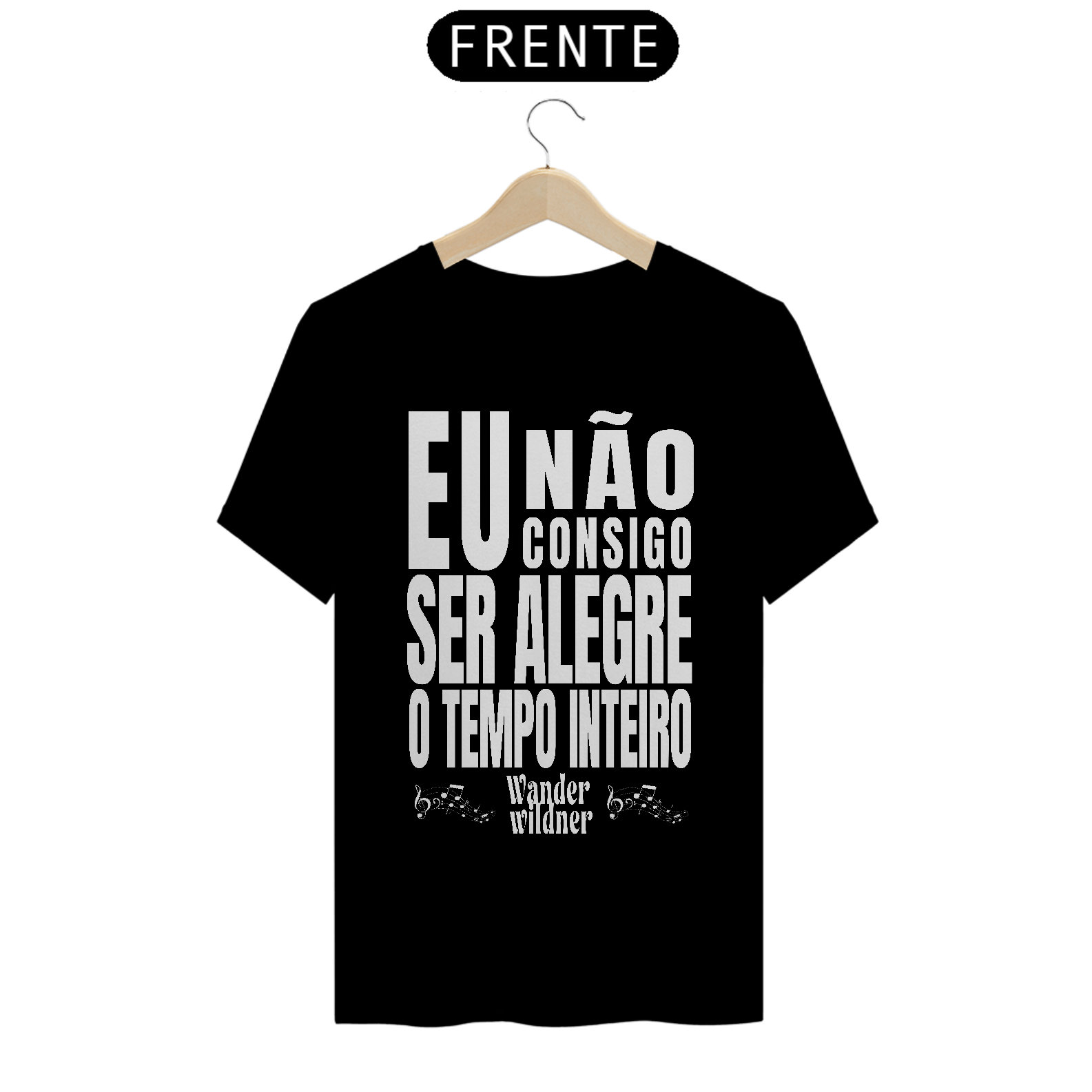 Nome do produto: Camiseta Eu Não Consigo Ser Alegre o Tempo Inteiro (Wander Wildner)