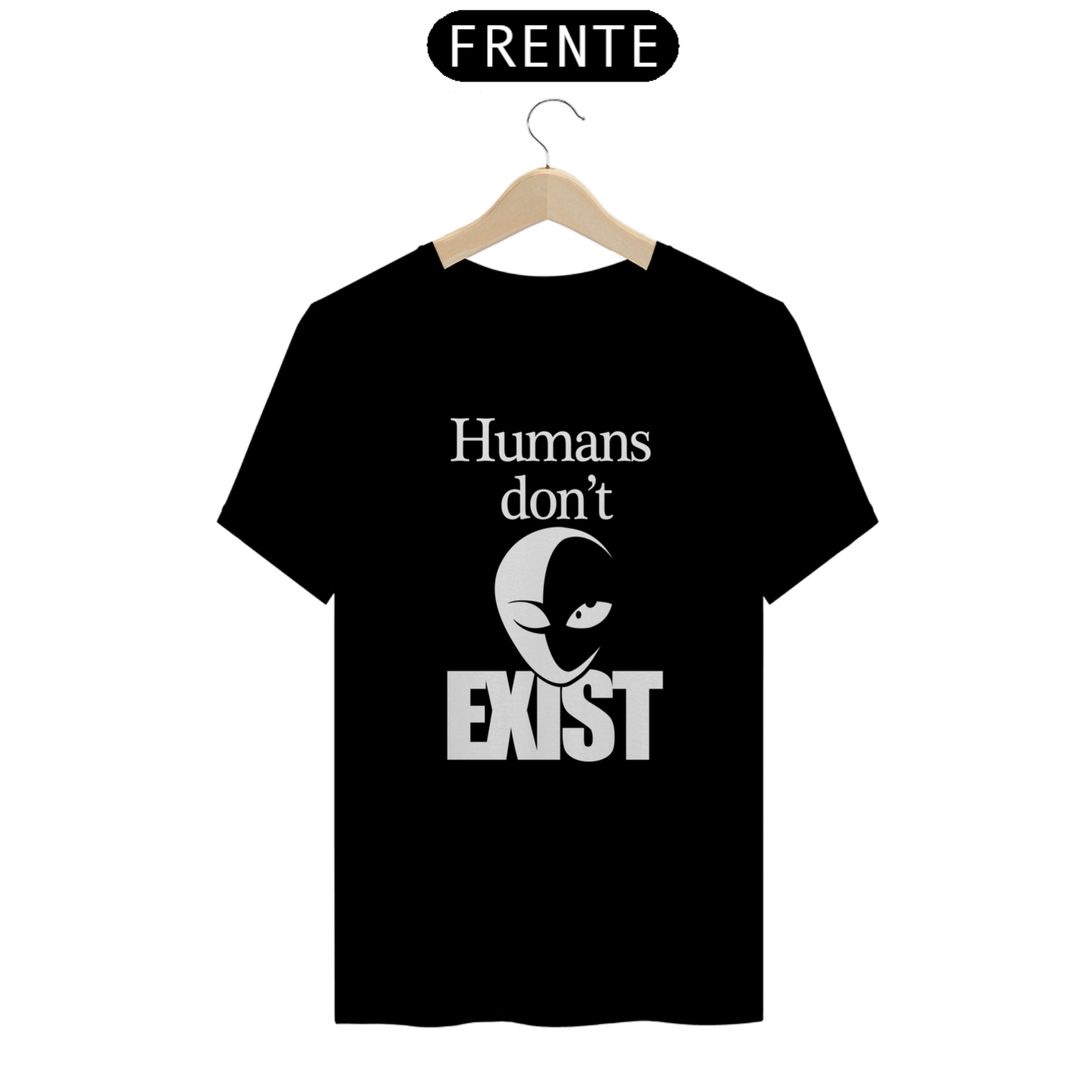 Nome do produto: HUMANS DON\'T EXIST 