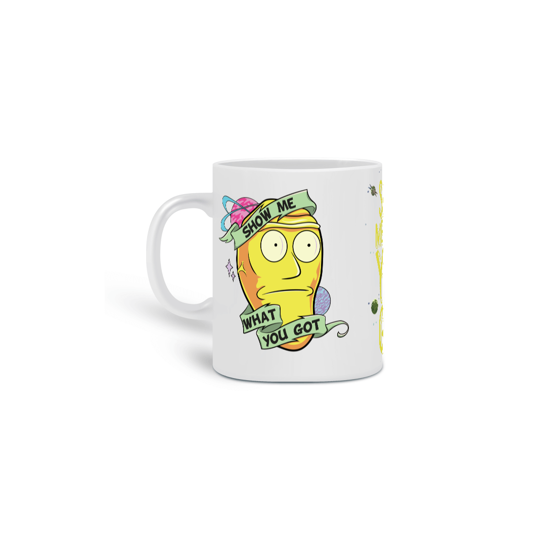 Nome do produto: CANECA RICK AND MORTY - MOSTRE-ME O QUE TEM