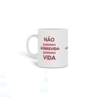 CANECA VERMELHA - NÃO QUEREMOS SOBREVIDA