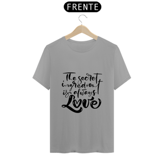 Camiseta Love - The secret ingredient (letra preta)