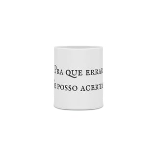Caneca - Pra que errar se posso acertar