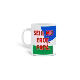 Caneca Sei il mio Eroe 