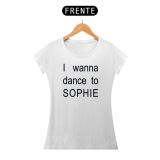 I WANNA DANCE TO SOPHIE (BABY)