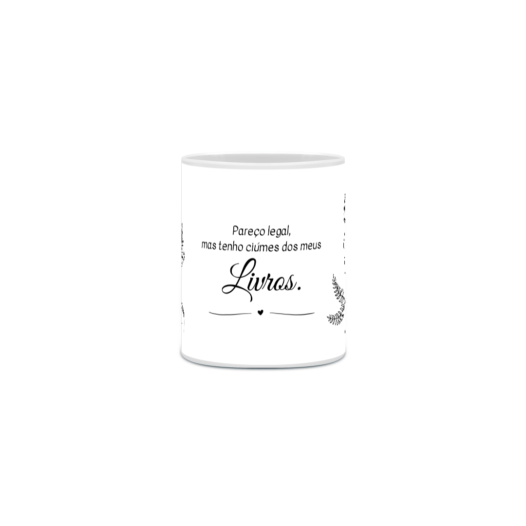Nome do produto: Caneca Pareço legal, mas tenho ciúmes dos meus livros.