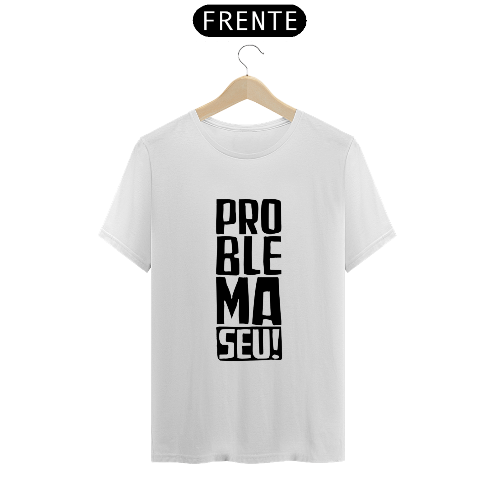 Nome do produto: T-Shirt Classic Unissex/ Problema Seu