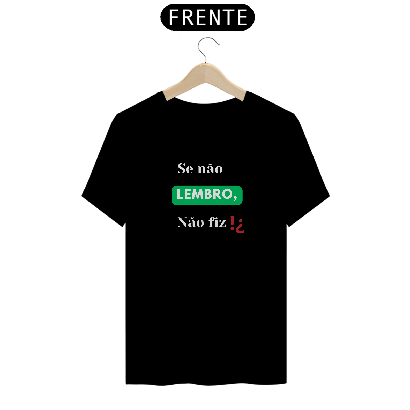 Nome do produto: T-shirt Chassic Unissex / Se Não Lembro, Não Fiz