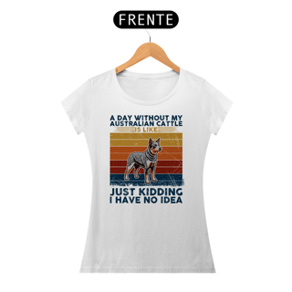 Baby Look A Day Without My Australian Cattle is Like...