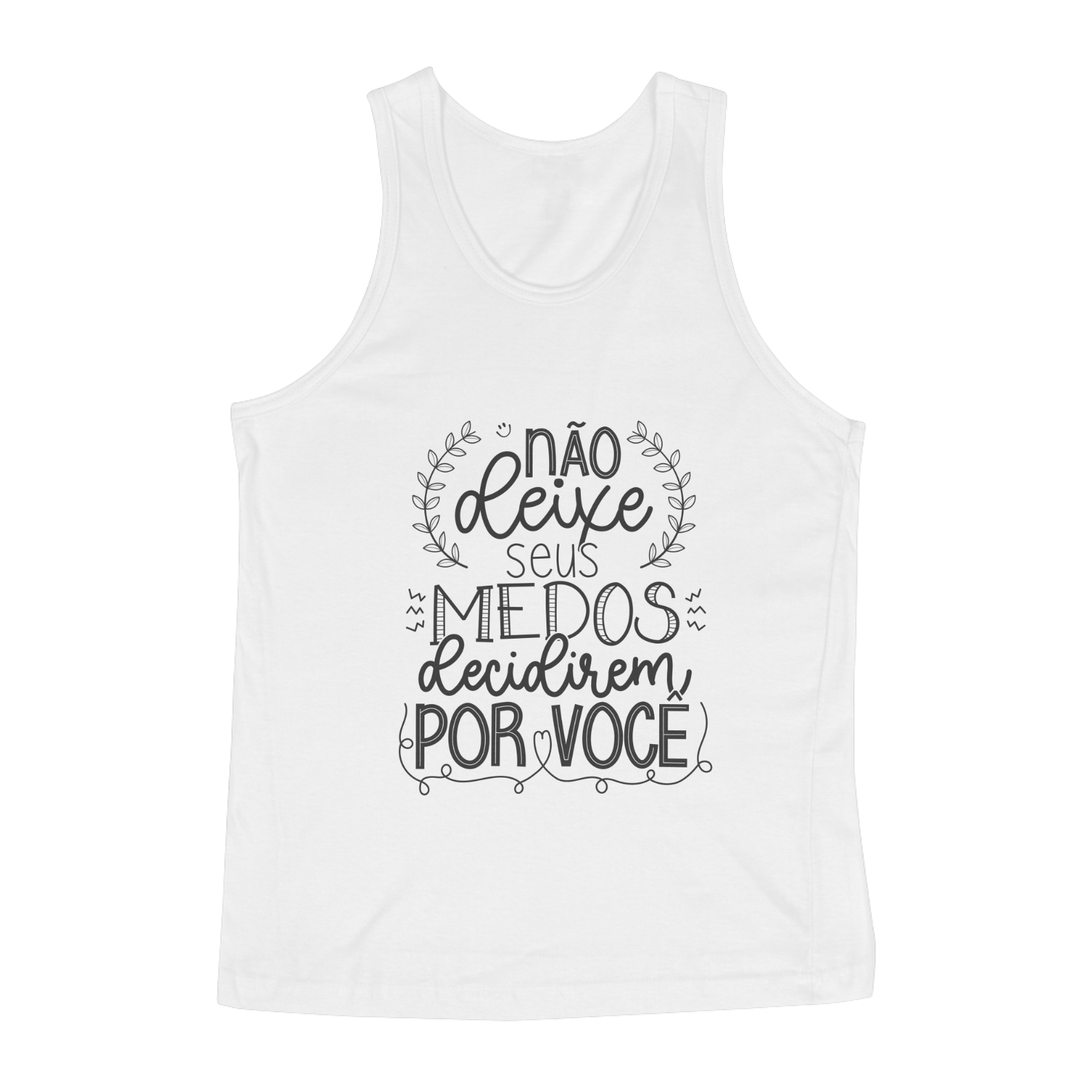 Nome do produto: Regata Estampa | Não deixe que seus medos decidem por você 