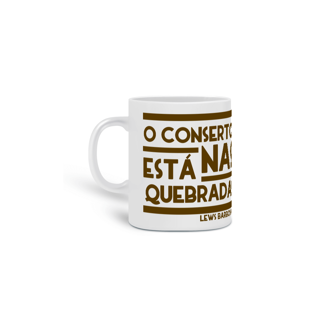 Nome do produto: Caneca - O Conserto está nas Quebradas 