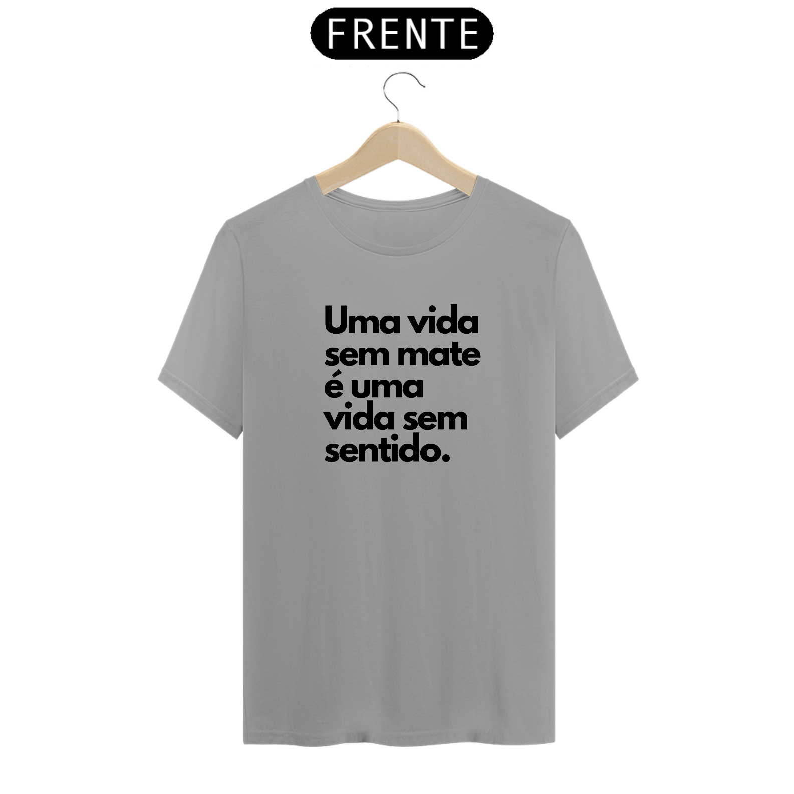 Nome do produto: Camiseta UMA VIDA SEM MATE