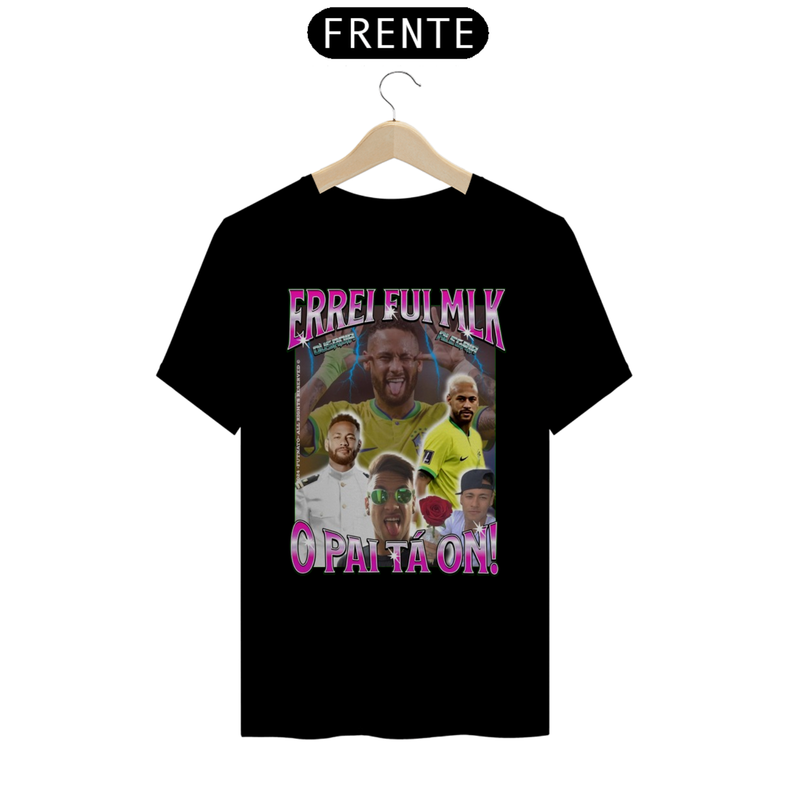 Nome do produto: Camisa Errei Fui Mlk / O Pai Tá On - Neymar