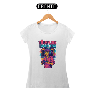 Camisa - Offline da Vida Real (Feminina)