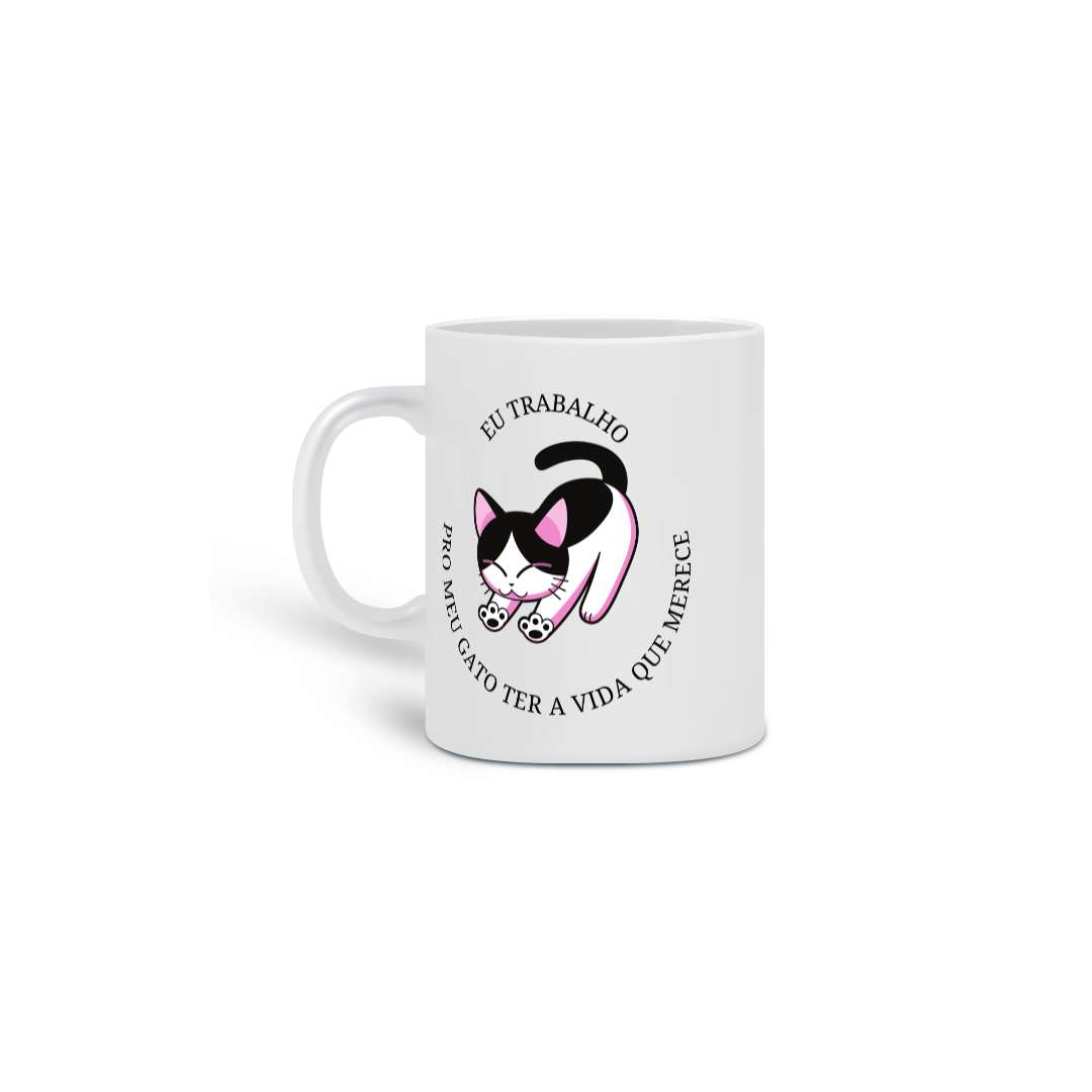 Nome do produto: Caneca - Eu Trabalho Para o Meu Gato Ter a Vida que Merece