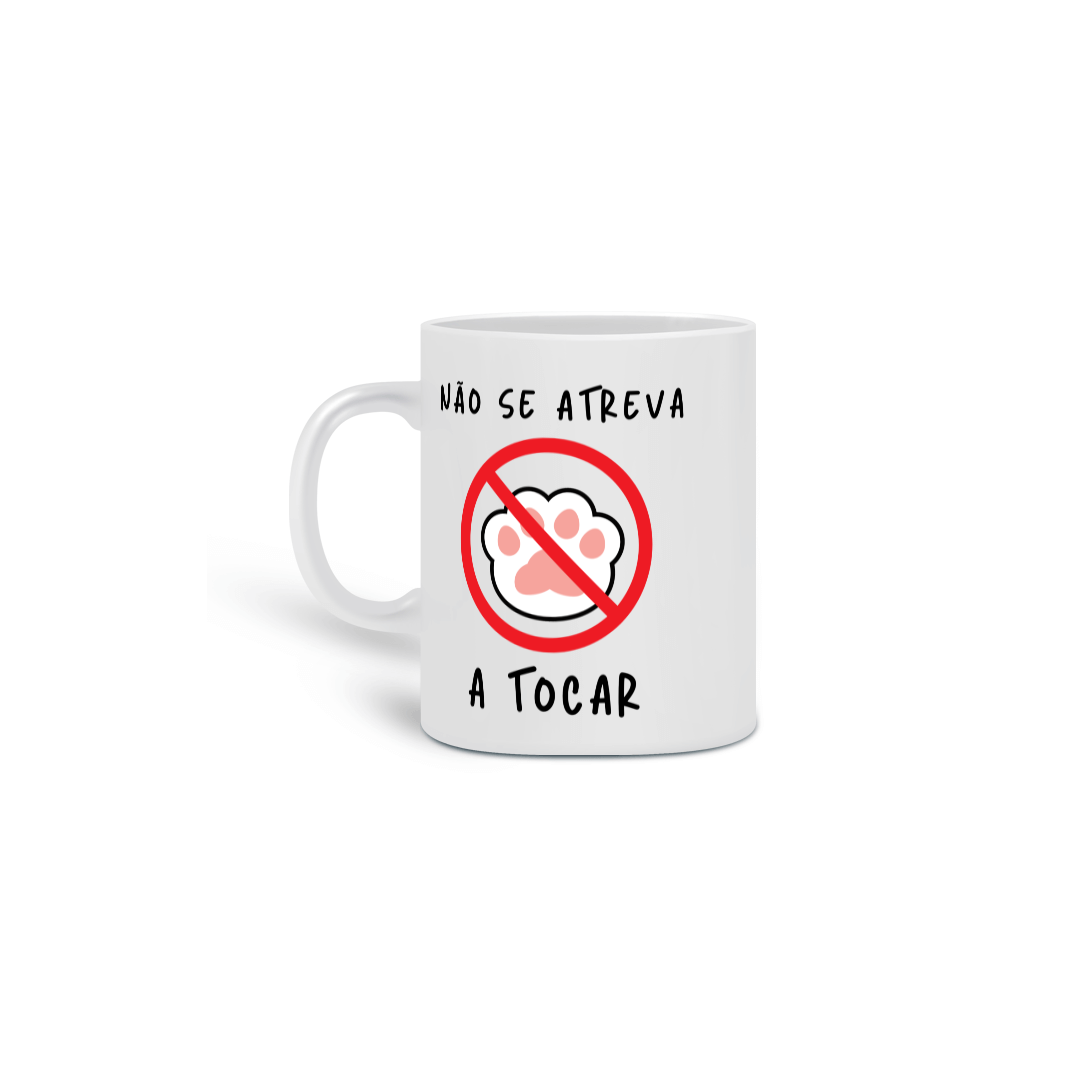 Nome do produto: Caneca - Não se Atreva a Tocar