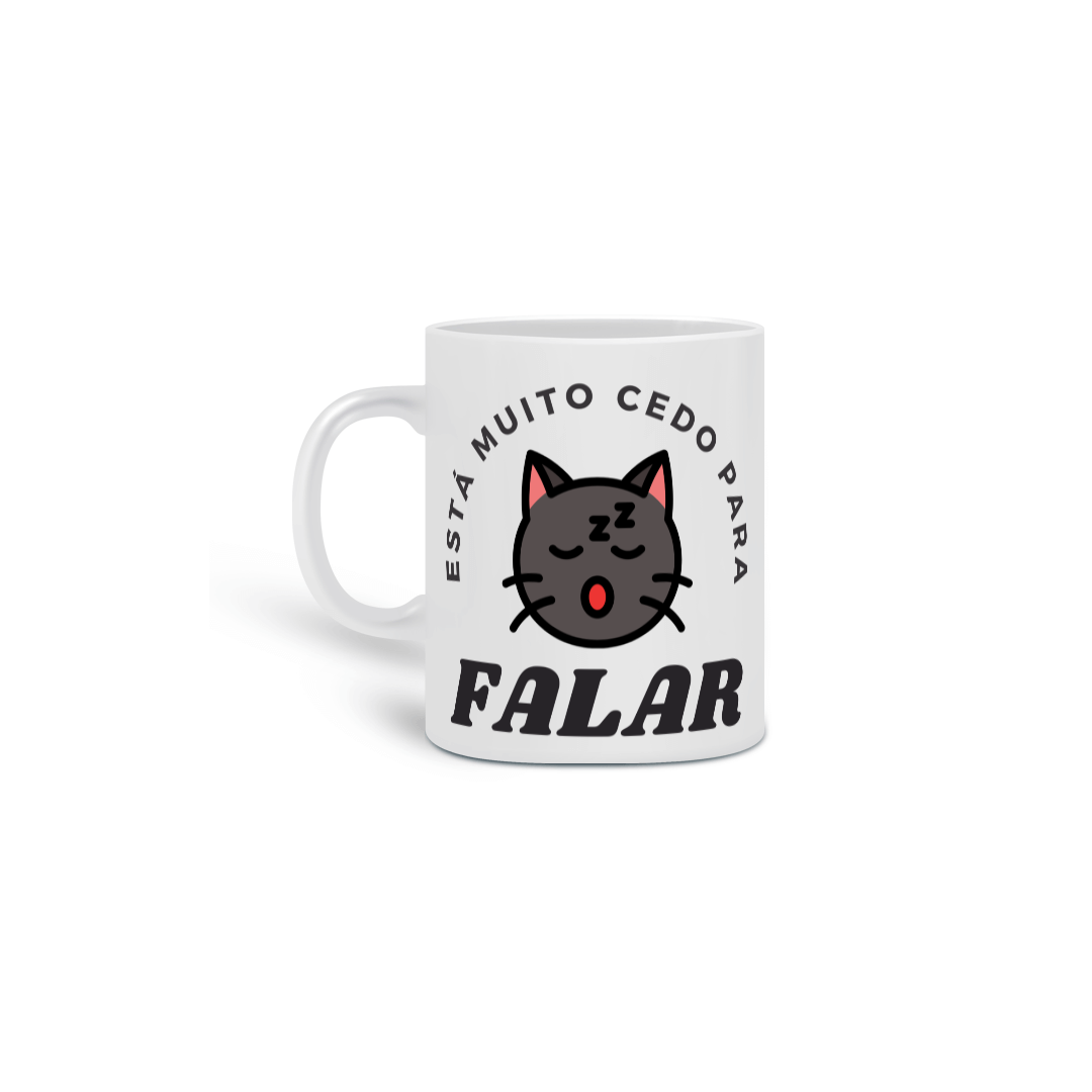 Nome do produto: Caneca - Está Muito Cedo Para Falar