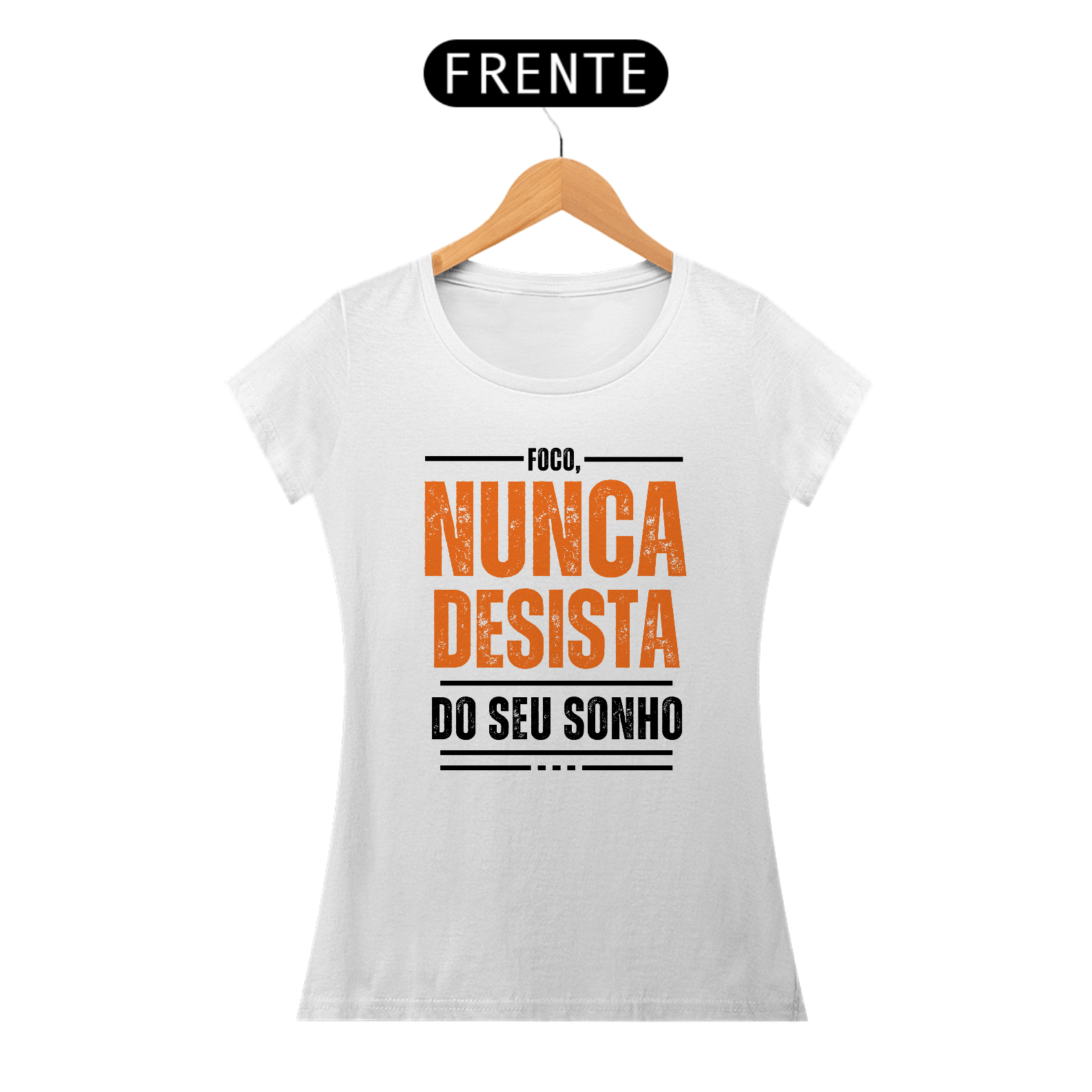 Nome do produto: camiseta branca feminina ( foco nuca desista do seu sonho)