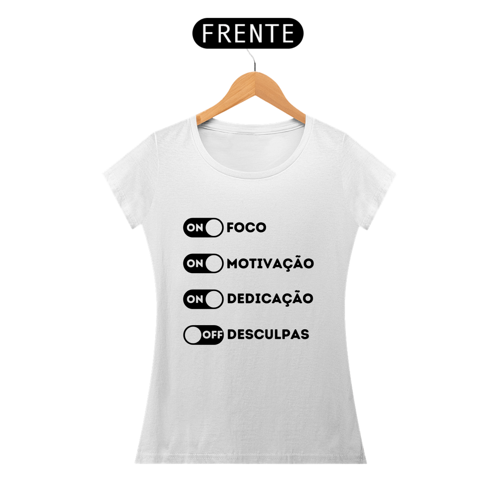 Nome do produto: camisa feminina branca com estampa ( foco on, motivação on, dedicação on, desculpas off )