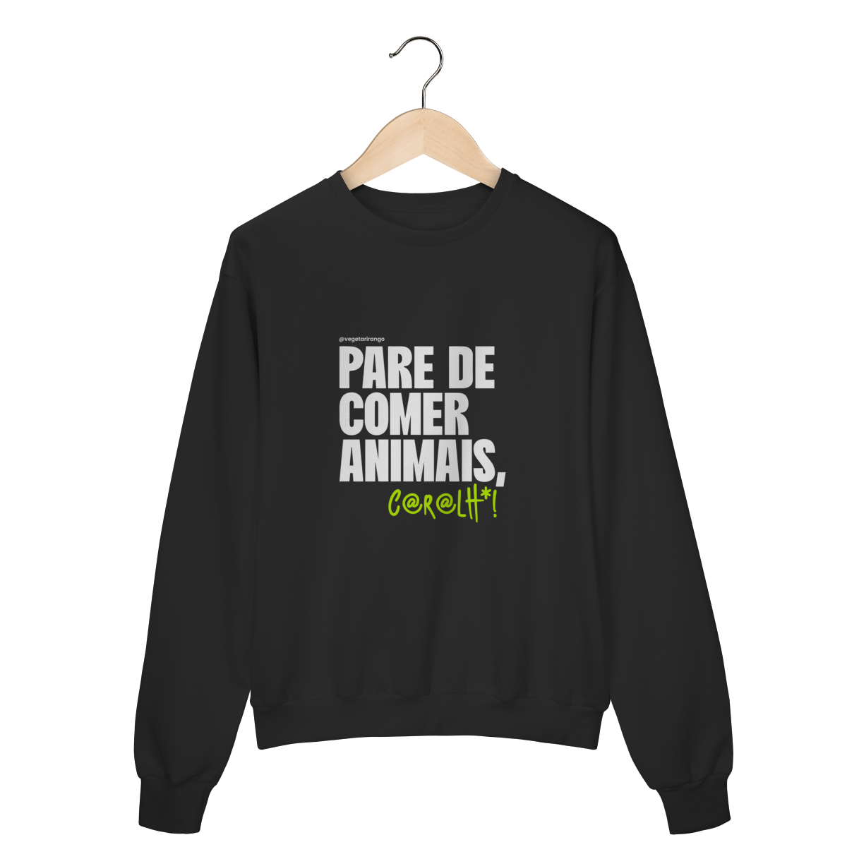 Moletom Pare de comer animais [Apoio ao Vegetarirango]